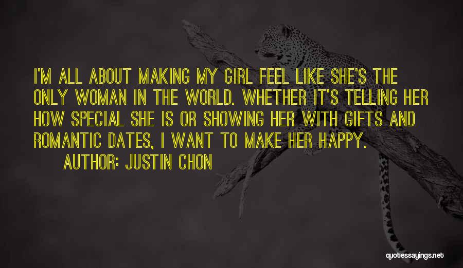 Justin Chon Quotes: I'm All About Making My Girl Feel Like She's The Only Woman In The World. Whether It's Telling Her How