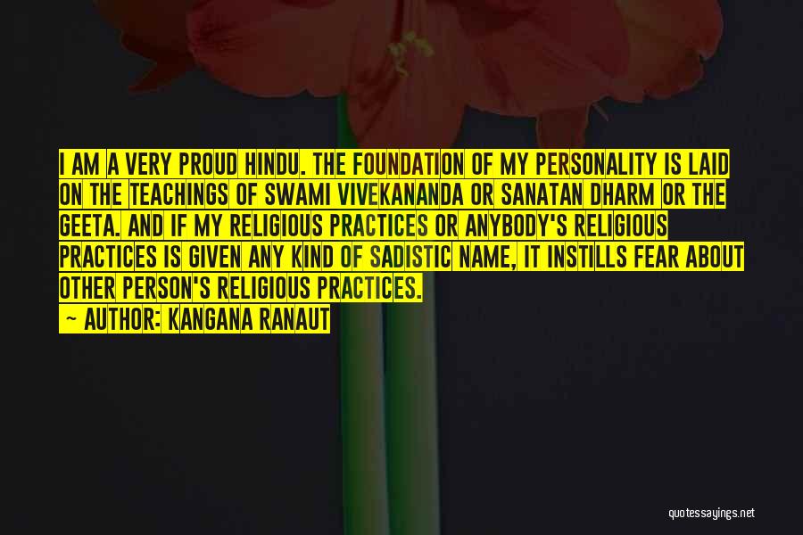Kangana Ranaut Quotes: I Am A Very Proud Hindu. The Foundation Of My Personality Is Laid On The Teachings Of Swami Vivekananda Or