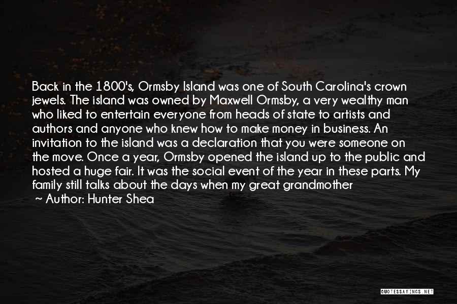 Hunter Shea Quotes: Back In The 1800's, Ormsby Island Was One Of South Carolina's Crown Jewels. The Island Was Owned By Maxwell Ormsby,