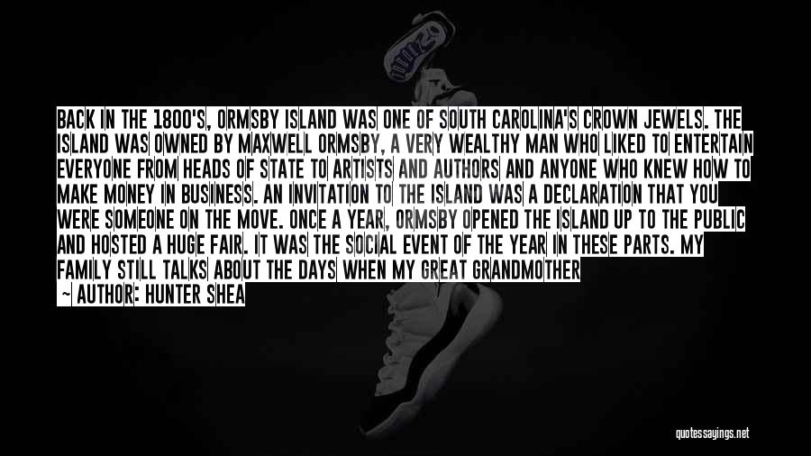 Hunter Shea Quotes: Back In The 1800's, Ormsby Island Was One Of South Carolina's Crown Jewels. The Island Was Owned By Maxwell Ormsby,