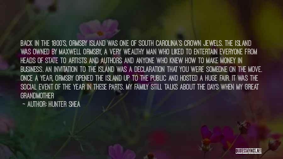 Hunter Shea Quotes: Back In The 1800's, Ormsby Island Was One Of South Carolina's Crown Jewels. The Island Was Owned By Maxwell Ormsby,