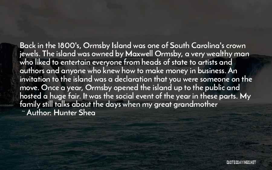 Hunter Shea Quotes: Back In The 1800's, Ormsby Island Was One Of South Carolina's Crown Jewels. The Island Was Owned By Maxwell Ormsby,