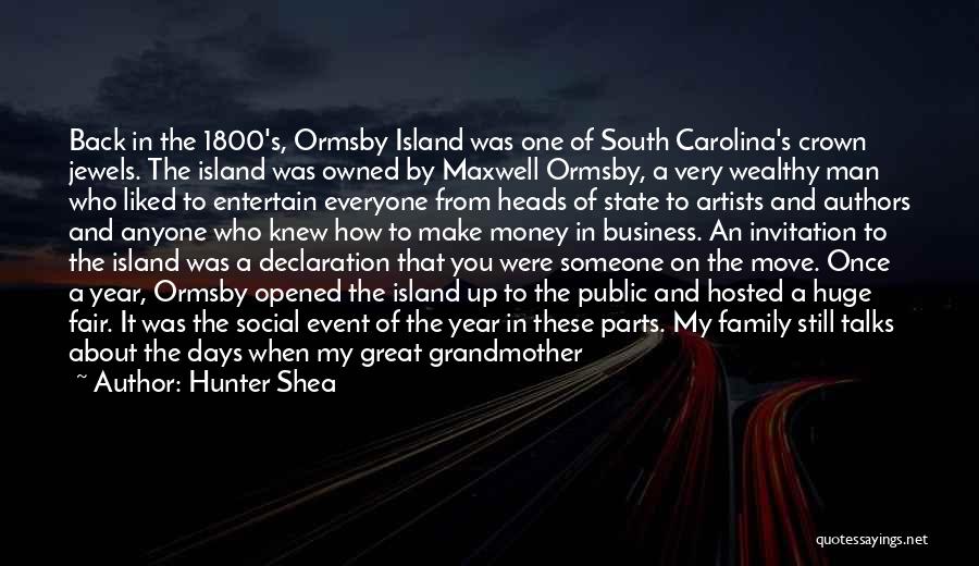 Hunter Shea Quotes: Back In The 1800's, Ormsby Island Was One Of South Carolina's Crown Jewels. The Island Was Owned By Maxwell Ormsby,