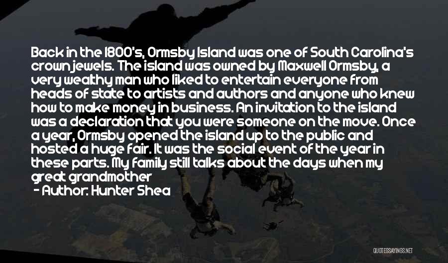 Hunter Shea Quotes: Back In The 1800's, Ormsby Island Was One Of South Carolina's Crown Jewels. The Island Was Owned By Maxwell Ormsby,