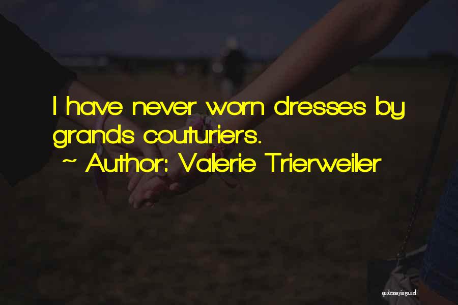 Valerie Trierweiler Quotes: I Have Never Worn Dresses By Grands Couturiers.