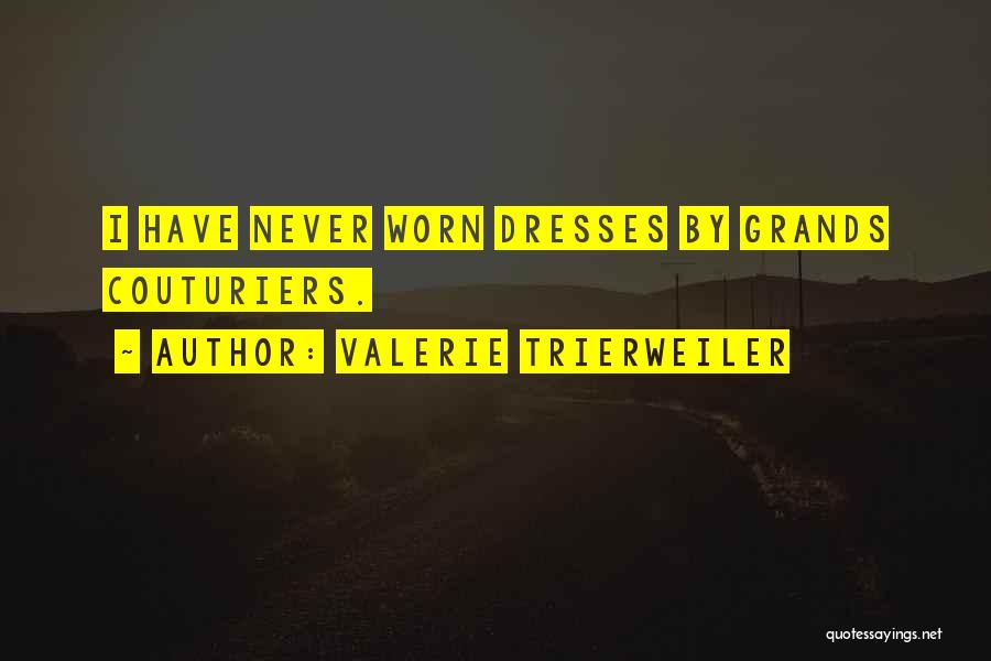 Valerie Trierweiler Quotes: I Have Never Worn Dresses By Grands Couturiers.