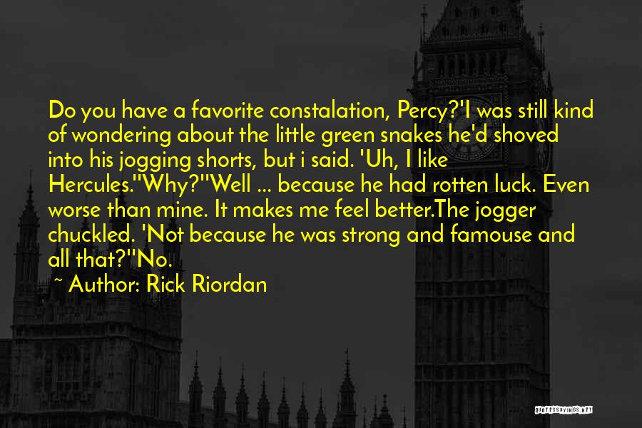 Rick Riordan Quotes: Do You Have A Favorite Constalation, Percy?'i Was Still Kind Of Wondering About The Little Green Snakes He'd Shoved Into