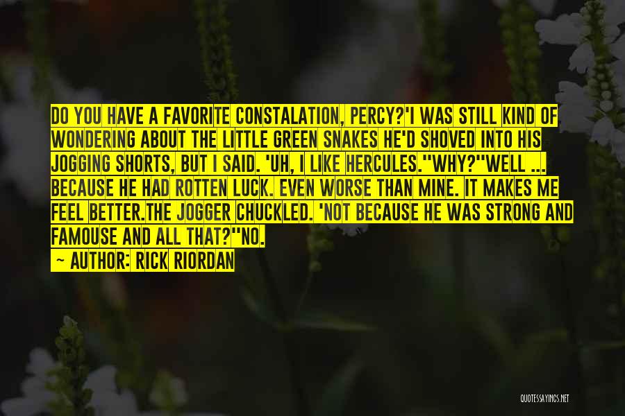 Rick Riordan Quotes: Do You Have A Favorite Constalation, Percy?'i Was Still Kind Of Wondering About The Little Green Snakes He'd Shoved Into