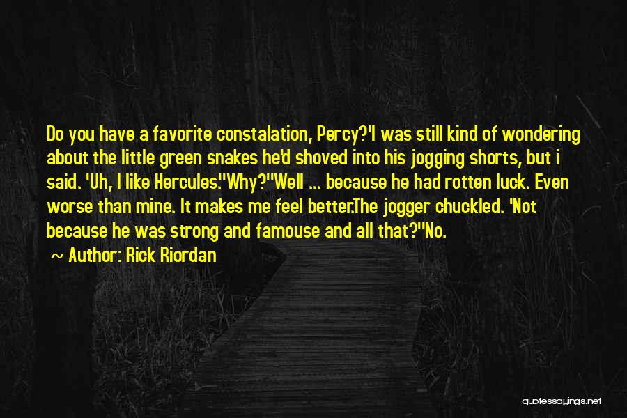 Rick Riordan Quotes: Do You Have A Favorite Constalation, Percy?'i Was Still Kind Of Wondering About The Little Green Snakes He'd Shoved Into