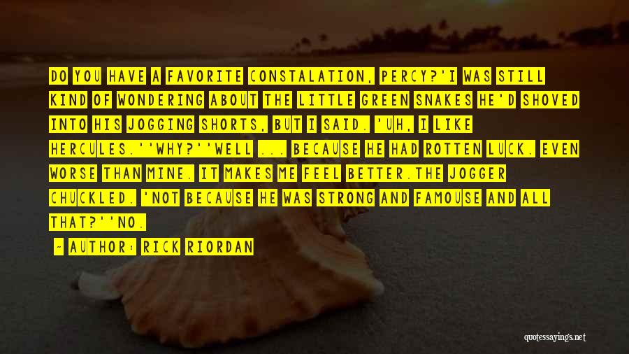 Rick Riordan Quotes: Do You Have A Favorite Constalation, Percy?'i Was Still Kind Of Wondering About The Little Green Snakes He'd Shoved Into