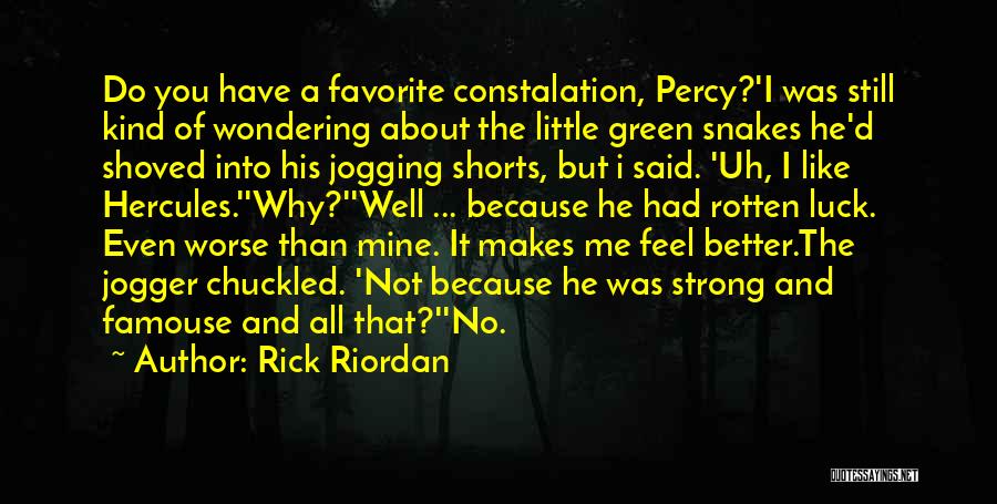 Rick Riordan Quotes: Do You Have A Favorite Constalation, Percy?'i Was Still Kind Of Wondering About The Little Green Snakes He'd Shoved Into