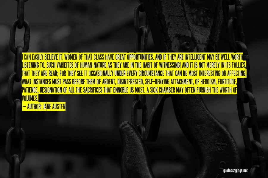 Jane Austen Quotes: I Can Easily Believe It. Women Of That Class Have Great Opportunities, And If They Are Intelligent May Be Well