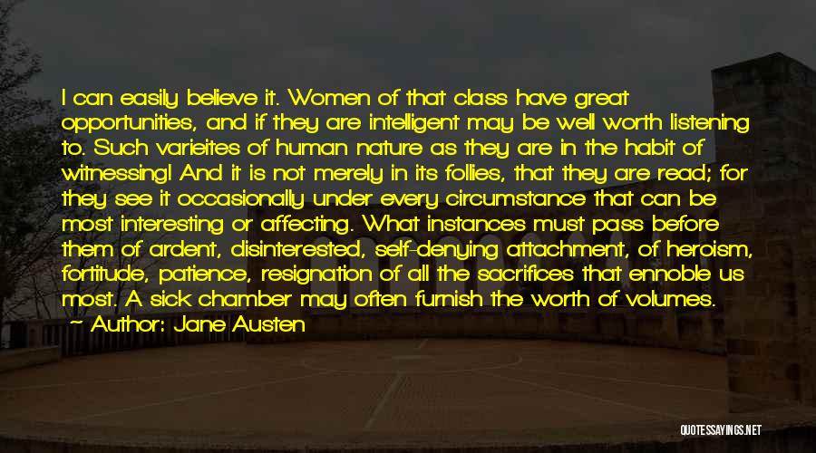 Jane Austen Quotes: I Can Easily Believe It. Women Of That Class Have Great Opportunities, And If They Are Intelligent May Be Well