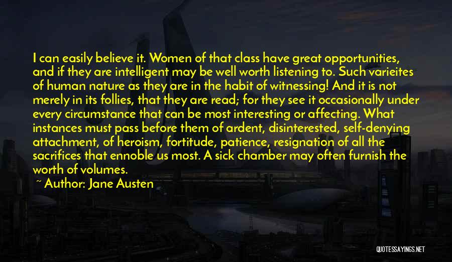 Jane Austen Quotes: I Can Easily Believe It. Women Of That Class Have Great Opportunities, And If They Are Intelligent May Be Well