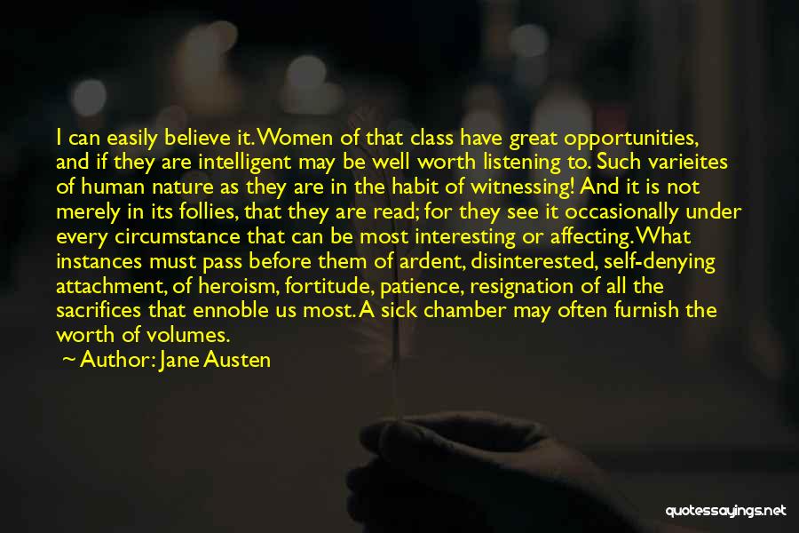 Jane Austen Quotes: I Can Easily Believe It. Women Of That Class Have Great Opportunities, And If They Are Intelligent May Be Well