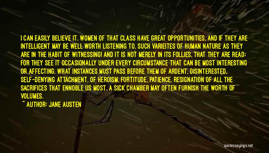 Jane Austen Quotes: I Can Easily Believe It. Women Of That Class Have Great Opportunities, And If They Are Intelligent May Be Well