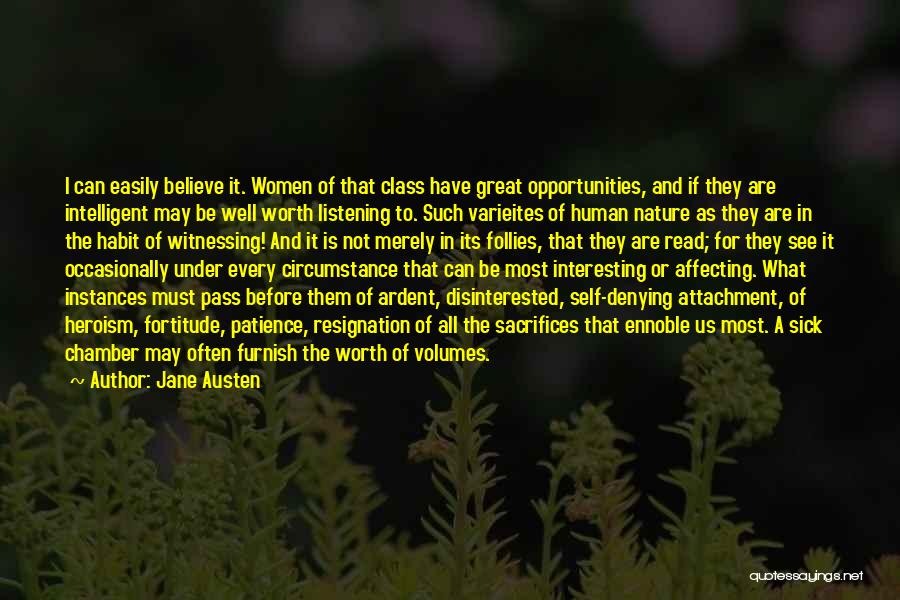 Jane Austen Quotes: I Can Easily Believe It. Women Of That Class Have Great Opportunities, And If They Are Intelligent May Be Well