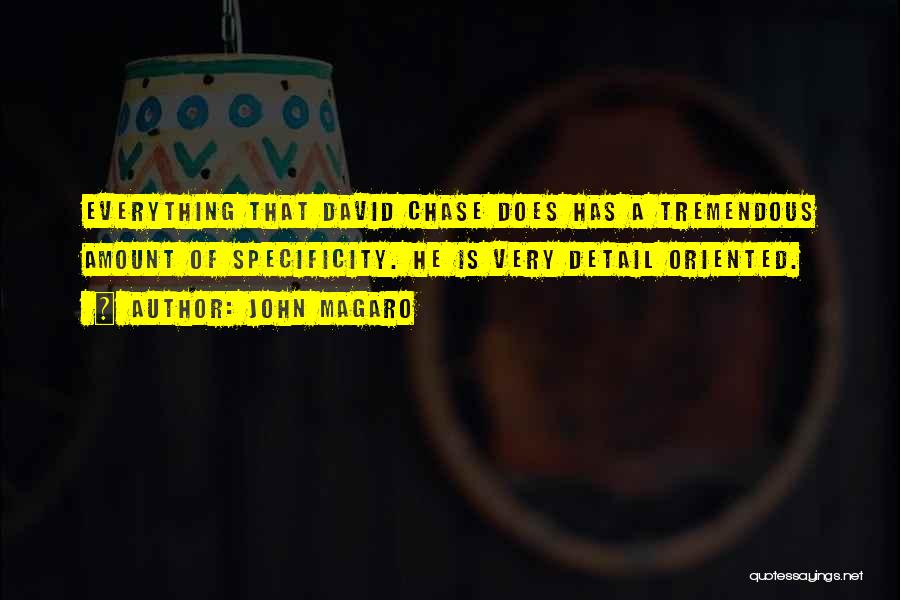 John Magaro Quotes: Everything That David Chase Does Has A Tremendous Amount Of Specificity. He Is Very Detail Oriented.