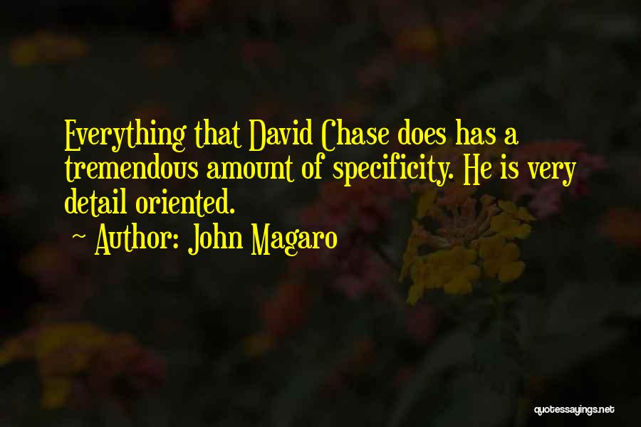 John Magaro Quotes: Everything That David Chase Does Has A Tremendous Amount Of Specificity. He Is Very Detail Oriented.