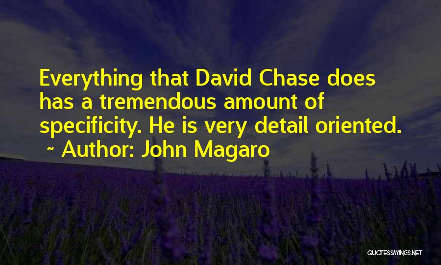 John Magaro Quotes: Everything That David Chase Does Has A Tremendous Amount Of Specificity. He Is Very Detail Oriented.