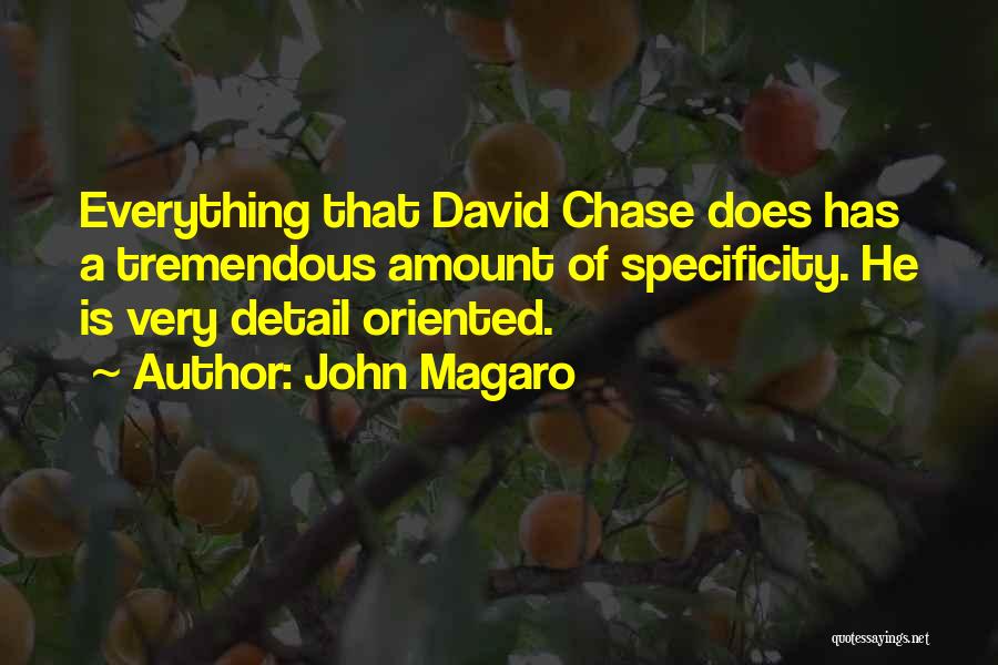 John Magaro Quotes: Everything That David Chase Does Has A Tremendous Amount Of Specificity. He Is Very Detail Oriented.