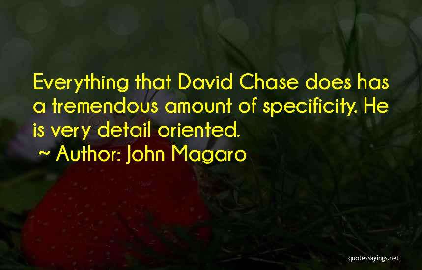 John Magaro Quotes: Everything That David Chase Does Has A Tremendous Amount Of Specificity. He Is Very Detail Oriented.