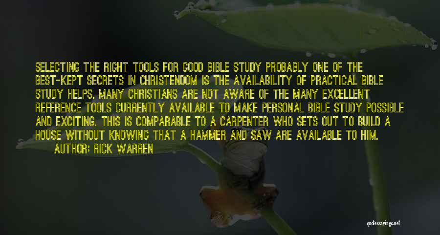 Rick Warren Quotes: Selecting The Right Tools For Good Bible Study Probably One Of The Best-kept Secrets In Christendom Is The Availability Of