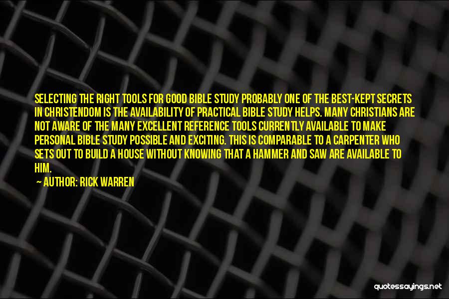 Rick Warren Quotes: Selecting The Right Tools For Good Bible Study Probably One Of The Best-kept Secrets In Christendom Is The Availability Of