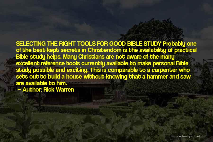 Rick Warren Quotes: Selecting The Right Tools For Good Bible Study Probably One Of The Best-kept Secrets In Christendom Is The Availability Of