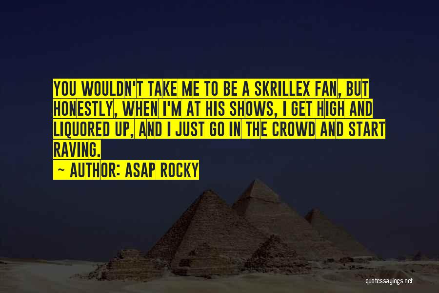 ASAP Rocky Quotes: You Wouldn't Take Me To Be A Skrillex Fan, But Honestly, When I'm At His Shows, I Get High And