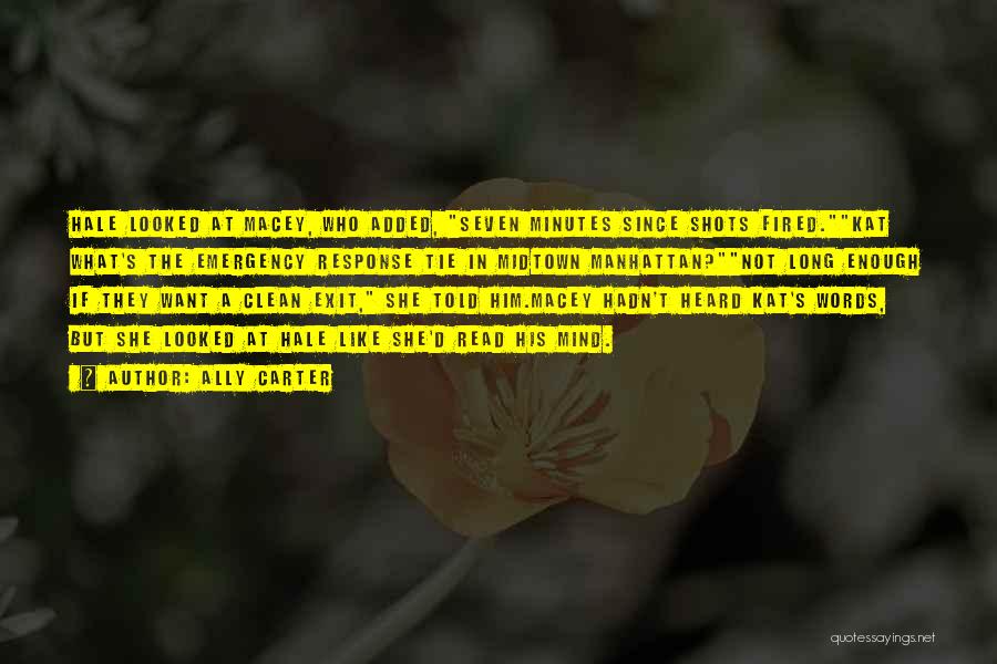 Ally Carter Quotes: Hale Looked At Macey, Who Added, Seven Minutes Since Shots Fired.kat What's The Emergency Response Tie In Midtown Manhattan?not Long