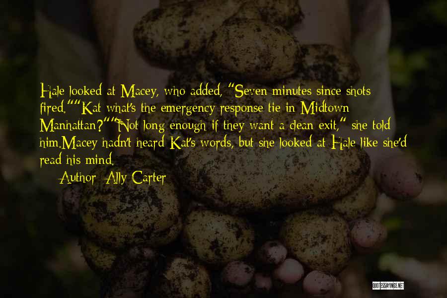 Ally Carter Quotes: Hale Looked At Macey, Who Added, Seven Minutes Since Shots Fired.kat What's The Emergency Response Tie In Midtown Manhattan?not Long