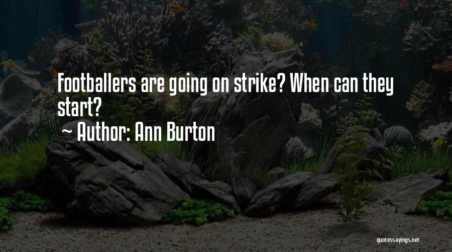Ann Burton Quotes: Footballers Are Going On Strike? When Can They Start?