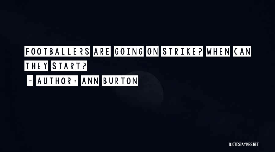 Ann Burton Quotes: Footballers Are Going On Strike? When Can They Start?