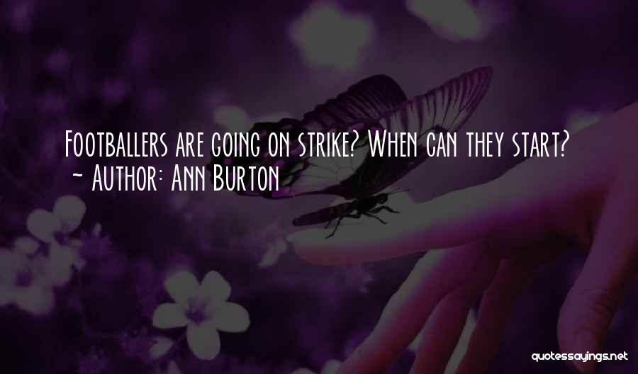 Ann Burton Quotes: Footballers Are Going On Strike? When Can They Start?