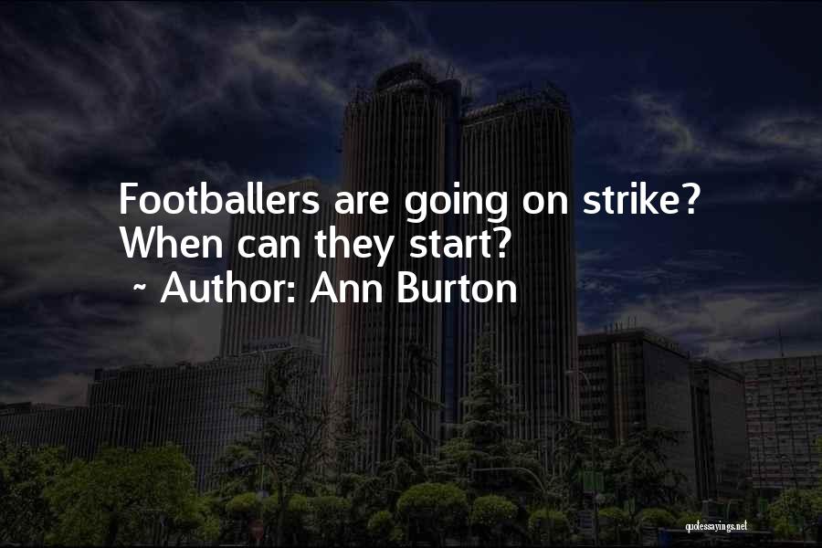 Ann Burton Quotes: Footballers Are Going On Strike? When Can They Start?