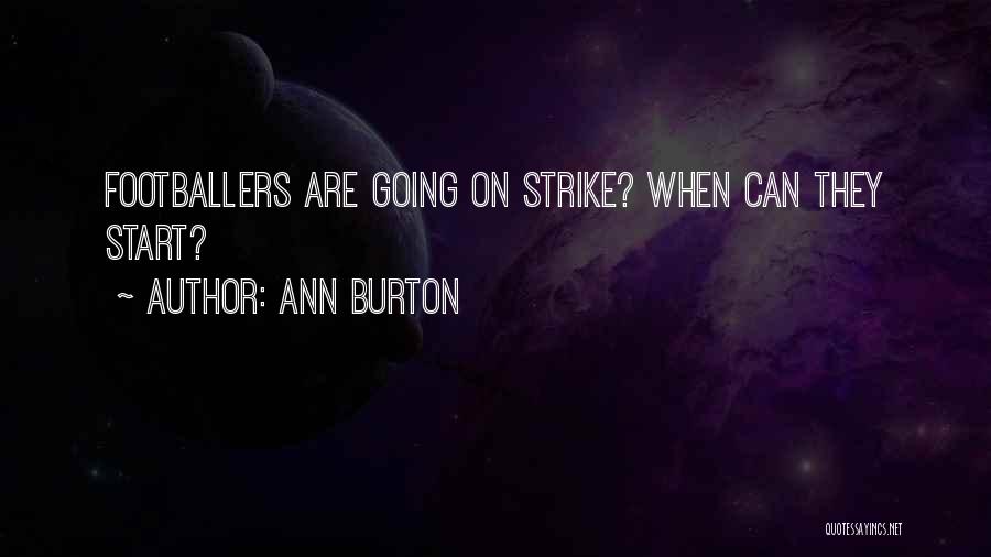 Ann Burton Quotes: Footballers Are Going On Strike? When Can They Start?
