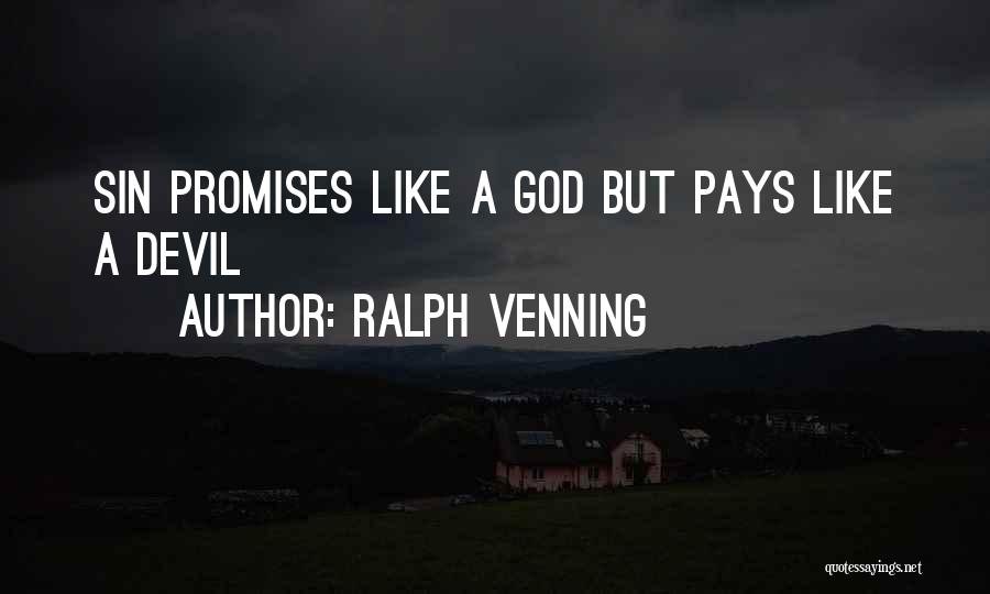 Ralph Venning Quotes: Sin Promises Like A God But Pays Like A Devil