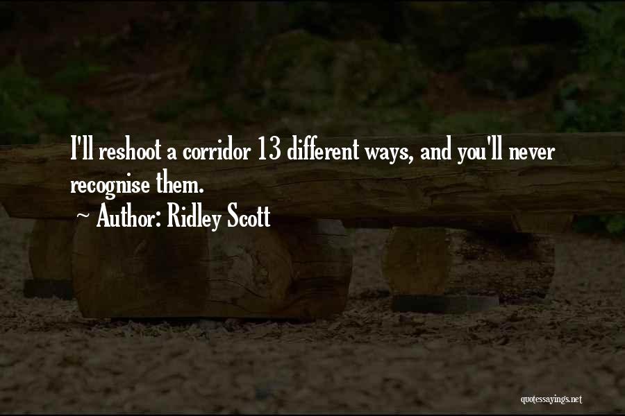Ridley Scott Quotes: I'll Reshoot A Corridor 13 Different Ways, And You'll Never Recognise Them.