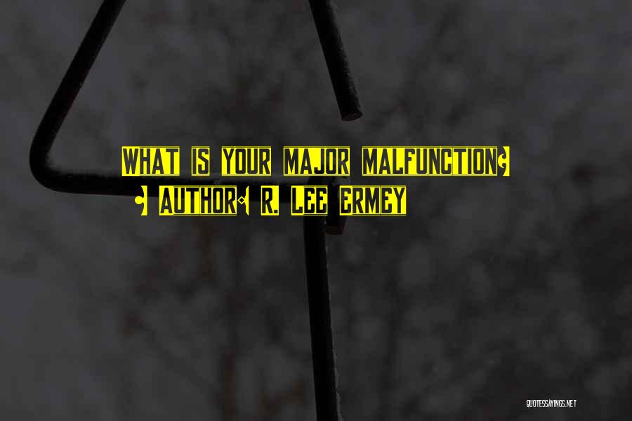 R. Lee Ermey Quotes: What Is Your Major Malfunction?