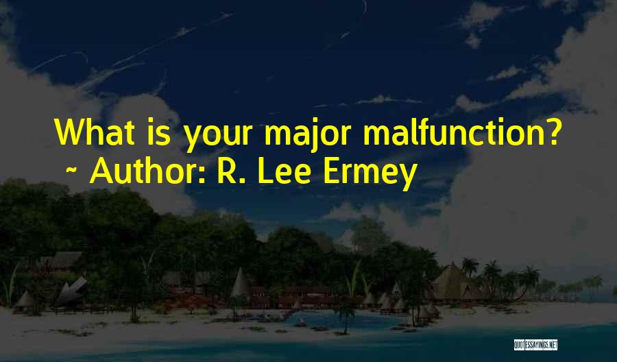 R. Lee Ermey Quotes: What Is Your Major Malfunction?