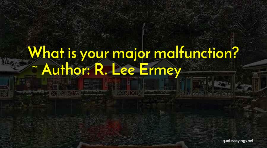 R. Lee Ermey Quotes: What Is Your Major Malfunction?