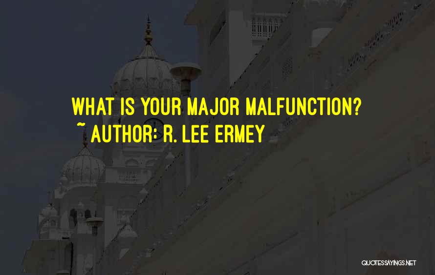 R. Lee Ermey Quotes: What Is Your Major Malfunction?