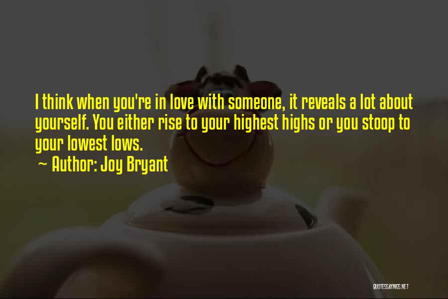 Joy Bryant Quotes: I Think When You're In Love With Someone, It Reveals A Lot About Yourself. You Either Rise To Your Highest