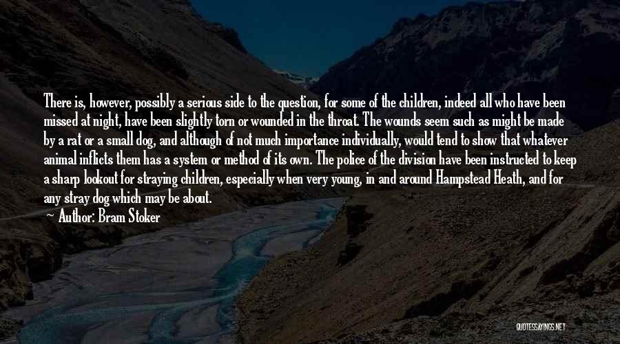 Bram Stoker Quotes: There Is, However, Possibly A Serious Side To The Question, For Some Of The Children, Indeed All Who Have Been