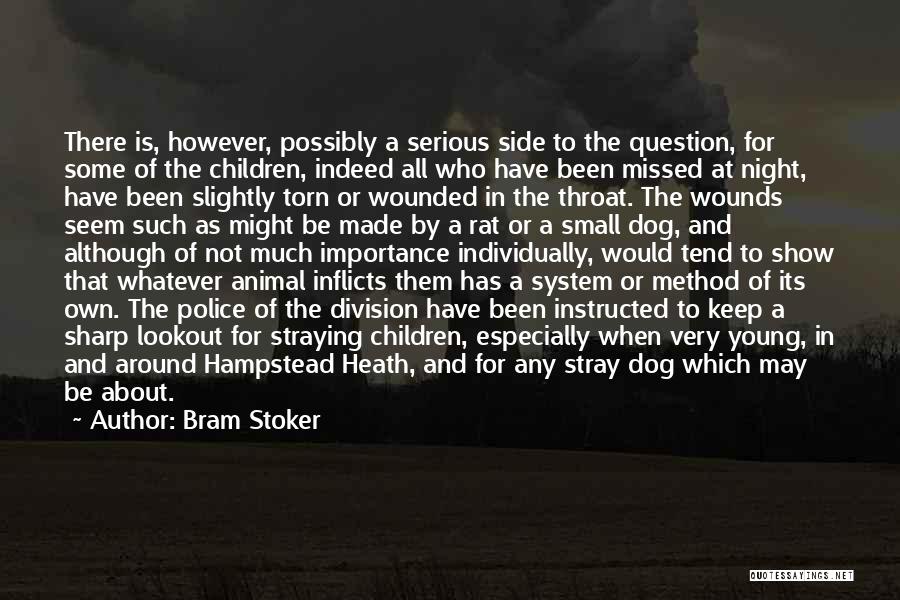 Bram Stoker Quotes: There Is, However, Possibly A Serious Side To The Question, For Some Of The Children, Indeed All Who Have Been