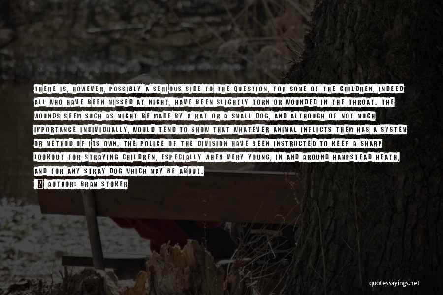 Bram Stoker Quotes: There Is, However, Possibly A Serious Side To The Question, For Some Of The Children, Indeed All Who Have Been