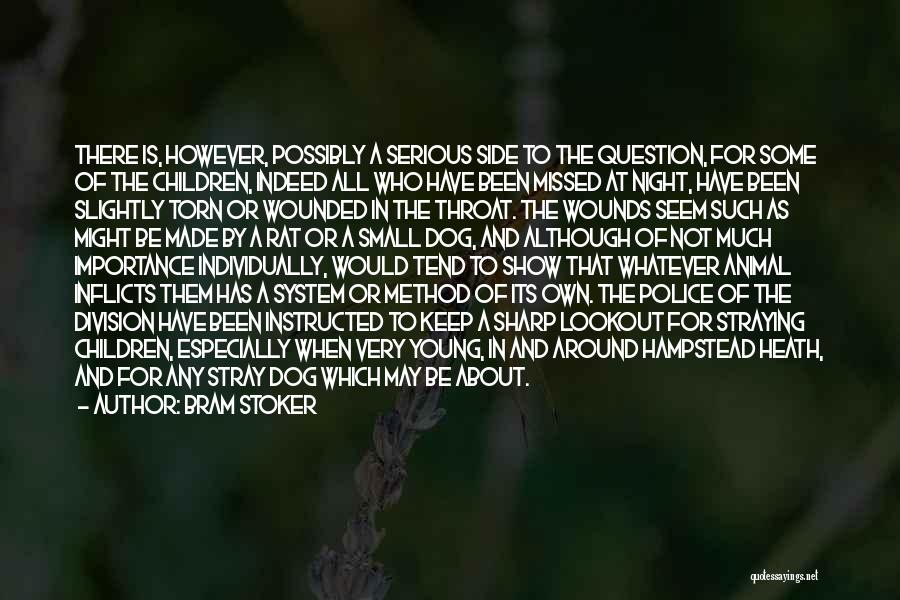 Bram Stoker Quotes: There Is, However, Possibly A Serious Side To The Question, For Some Of The Children, Indeed All Who Have Been