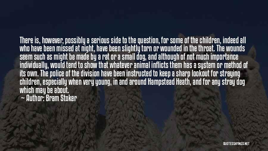 Bram Stoker Quotes: There Is, However, Possibly A Serious Side To The Question, For Some Of The Children, Indeed All Who Have Been