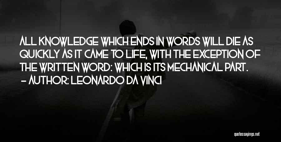 Leonardo Da Vinci Quotes: All Knowledge Which Ends In Words Will Die As Quickly As It Came To Life, With The Exception Of The